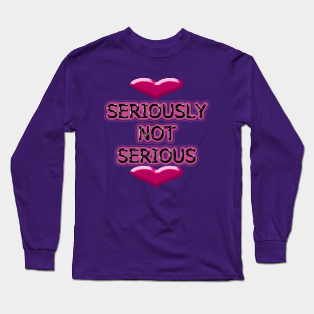 Seriously Not Serious Long Sleeve T-Shirt by IanWylie87